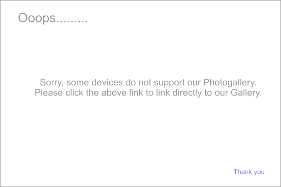 Sorry, some devices do not support our Photogallery. Please click the above link to link directly to our Gallery. Ooops......... Thank you